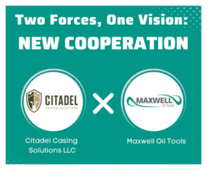 Maxwell Oil Tools and Citadel New Cooperation